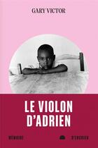 Couverture du livre « Le violon d'Adrien » de Gary Victor aux éditions Memoire D'encrier