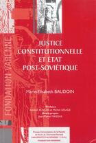 Couverture du livre « Justice constitutionnelle en etat post-sovietique » de Baudoin M-E. aux éditions Pu Droit Clermont-ferrand