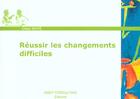 Couverture du livre « Reussir les changements difficiles » de Didier Noye aux éditions Eyrolles