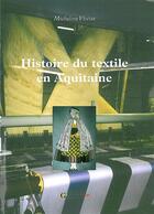 Couverture du livre « Histoire du textile en Aquitaine » de Micheline Viseaux aux éditions Gascogne