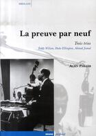 Couverture du livre « La preuve par neuf ; trois trios : teddy wilson, duke ellington, ahmad jamal » de Alain Pailler aux éditions Rouge Profond