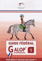 Couverture du livre « Guide fédéral galop 1 » de Ffe aux éditions Ffe