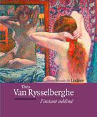 Couverture du livre « Théo Van Rysselberghe ; l'instant sublimé » de  aux éditions Midi-pyreneennes