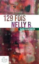 Couverture du livre « 129 FOIS NELLY B. » de Katja Hunsinger aux éditions La Ronde De Nuit