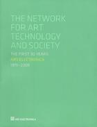 Couverture du livre « The network for art technology and society ; the first 30 years Ars Electronica ; 1979-2009 » de Leopoldseder et Schopf aux éditions Hatje Cantz