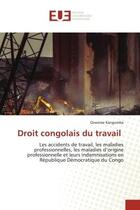 Couverture du livre « Droit congolais du travail - les accidents de travail, les maladies professionnelles, les maladies d » de Kangomba Onesime aux éditions Editions Universitaires Europeennes