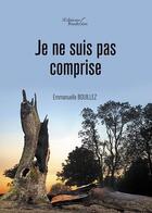 Couverture du livre « Je ne suis pas comprise » de Emmanuelle Bouillez aux éditions Baudelaire