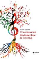 Couverture du livre « Connaissance fondamentale de la musique » de Jospeh Dupriche aux éditions Publishroom