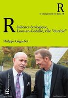 Couverture du livre « Résilience écologique ; Loos-en-Gohelle, ville durable » de Philippe Gagnebet aux éditions Ateliers Henry Dougier