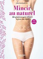 Couverture du livre « Mincir au naturel ; mon programme pour retrouver la forme sans régime » de Christine Barbiche aux éditions Marie-claire