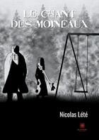 Couverture du livre « Le chant des moineaux » de Nicolas Letellier aux éditions Le Lys Bleu