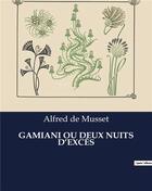 Couverture du livre « GAMIANI OU DEUX NUITS D'EXCÈS » de Alfred De Musset aux éditions Culturea