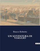 Couverture du livre « UN'AVVENTURA DI VIAGGIO » de Roberto Bracco aux éditions Culturea