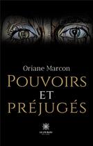 Couverture du livre « Pouvoirs et préjugés » de Oriane Marcon aux éditions Le Lys Bleu