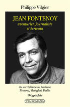 Couverture du livre « Jean Fontenoy ; aventurier, journaliste et écrivain » de Philippe Vilgier aux éditions Via Romana
