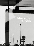 Couverture du livre « Marseille, ville natale » de Jean-Christophe Bechet aux éditions Trans Photographic Press