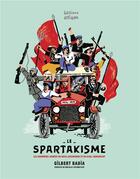 Couverture du livre « Le spartakisme ; les dernières années de Rosa Luemburg et de Karl Liebkhnecht, 1914-1918 » de Gilbert Badia aux éditions Otium