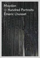 Couverture du livre « Maydan, hundred portraits » de Emeric Lhuisset aux éditions Andre Frere