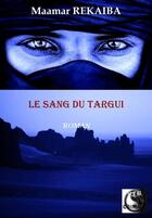 Couverture du livre « Le sang du Targui » de Maamar Rekaiba aux éditions Vfb Editions