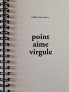 Couverture du livre « Point aime virgule » de Liliane Giraudon aux éditions Centre De Creations Pour L'enfance