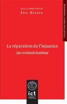 Couverture du livre « La réparation de l'injustice : Ius restitutio Iustitiae » de Eric Besson aux éditions Institut Catholique Toulouse