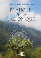 Couverture du livre « Pratique de la radionique » de Stephane Monnot Boudrant aux éditions Arcana Sacra