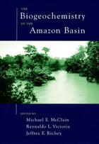 Couverture du livre « The Biogeochemistry of the Amazon Basin » de Michael E Mcclain aux éditions Oxford University Press Usa