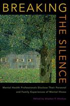 Couverture du livre « Breaking the Silence: Mental Health Professionals Disclose Their Perso » de Stephen P Hinshaw aux éditions Oxford University Press Usa