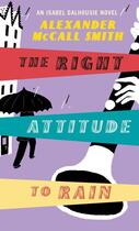 Couverture du livre « The Right Attitude to Rain » de Alexander Mccall Smith aux éditions Abacus