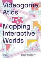 Couverture du livre « Videogame atlas : mapping interactive worlds » de Luke Caspar Pearson et Sandra Youkhana aux éditions Thames & Hudson