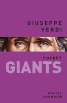 Couverture du livre « Giuseppe Verdi pocket GIANTS » de Snowman Daniel aux éditions History Press Digital