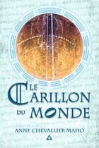 Couverture du livre « Le carillon du monde » de Anne Chevallier Maho aux éditions Acm Publishing
