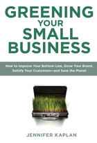 Couverture du livre « Greening Your Small Business » de Kaplan Jennifer aux éditions Penguin Group Us