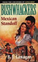 Couverture du livre « Bushwhackers 05: Mexican Standoff » de Lanagan B J aux éditions Penguin Group Us