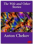 Couverture du livre « The Wife and Other Stories » de Anton Chekov aux éditions Ebookslib