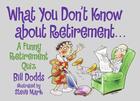 Couverture du livre « What You Don't Know about Retirement » de Dodds Bill aux éditions Meadowbrook