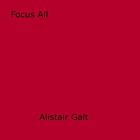 Couverture du livre « Focus All » de Alistair Galt aux éditions Epagine