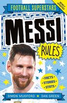 Couverture du livre « FOOTBALL SUPERSTARS: MESSI RULES » de Simon Mugford aux éditions Welbeck