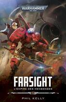 Couverture du livre « Warhammer 40.000 : farsight : l'empire des mensonges » de Phil Kelly aux éditions Black Library