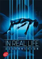 Couverture du livre « In real life t.1 ; déconnexion » de Matt Murphy et Maiwenn Alix aux éditions Le Livre De Poche Jeunesse