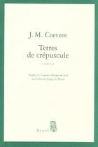 Couverture du livre « Terres de crépuscule » de John Maxwell Coetzee aux éditions Seuil