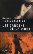 Couverture du livre « Les jardins de la mort » de George P. Pelecanos aux éditions Seuil