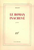 Couverture du livre « Le roman inachevé » de Louis Aragon aux éditions Gallimard