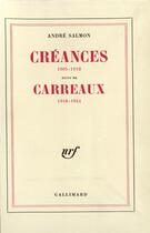 Couverture du livre « Creances (1905-1910) / carreaux (1918-1921) » de André Salmon aux éditions Gallimard