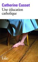Couverture du livre « Une éducation catholique » de Catherine Cusset aux éditions Folio