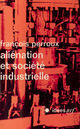 Couverture du livre « Alienation Et Societe Industrielle » de Perroux Francoi aux éditions Gallimard