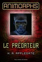 Couverture du livre « Animorphs t.5 ; le prédateur » de K-A Applegate aux éditions Gallimard Jeunesse