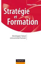 Couverture du livre « Stratégie et formation ; développer l'atout concurrentiel humain » de Philippe Korda aux éditions Hermes Science Publications