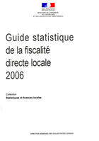 Couverture du livre « Guide statistique de la fiscalité directe locale 2006 » de Direction Generale Collectivites Locales aux éditions Documentation Francaise