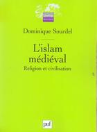 Couverture du livre « L'islam medieval - religion et civilisation » de Dominique Sourdel aux éditions Puf